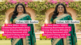 Indian Nri Roshni Boyfriend Dick Giving Amazing Blowjob – Panty Removed Ass Slapped – Fucking with Full Face Video